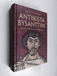 Antiikista Bysanttiin : aatehistoriallisia murroksia