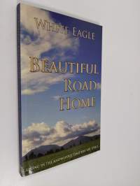 Beautiful Road Home - Living in the Knowledge that You are Spirit