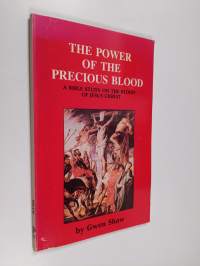 The Power of the Precious Blood - A Bible Study on the Blood of Jesus Christ