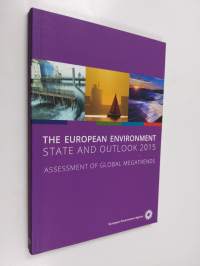 The European environment : state and outlook 2015 : assessment of megatrends