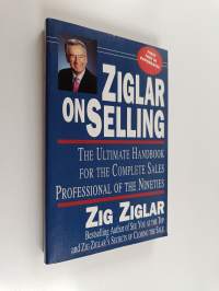 Ziglar on selling : the ultimate handbook for the complete sales professional of the nineties