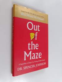 Out [o]f the maze : a simple way to change your thinking and unlock success