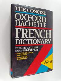 The concise Oxford-Hachette French dictionary : French-English, English-French = Le dictionnaire Hachette-Oxford compact : français-anglais, anglais-français