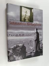 Sotasaalista Itä-Karjalasta : suomalaistutkijat miehitetyillä alueilla 1941-1944