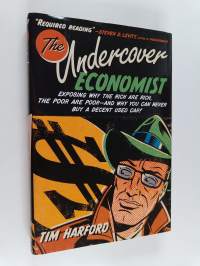 The undercover economist : exposing why the rich are rich, the poor are poor - and why can never buy a decent used car!