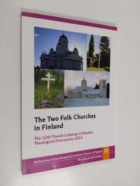 The Two Folk Churches in Finland - The 12th Finnish Lutheran-Orthodox Theological Discussions 2014
