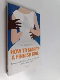 How to marry a Finnish girl : everything you want to know about Finland, that Finns won&#039;t tell you
