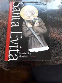 Santa Evita /  Thomas Eloy Martinez     Uskomaton matka   yli 20- vuosikymmentä. Kirja    kertoo Evitan tarinan lapsuudesta saakka