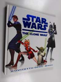 Star wars : the clone wars : kuvitettu opas