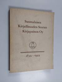Suomalaisen Kirjallisuuden Seuran Kirjapainon Oy - n satavuotismuistojulkaisu 1849-1949