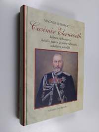 Casimir Ehrnrooth : kolmen Aleksanterin - kahden tsaarin ja yhden ruhtinaan - uskollinen palvelija