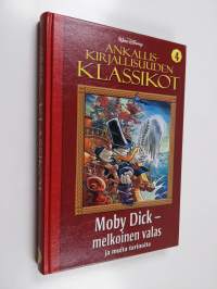 Ankalliskirjallisuuden klassikot, 4 - [Moby Dick - melkoinen valas ja muita tarinoita] - Moby Dick - melkoinen valas ja muita tarinoita