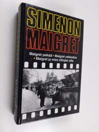 Maigret pelkää ; Maigret uskoutuu ; Maigret ja mies siltojen alta (yhteisnide)