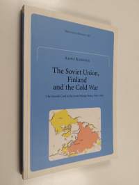 The Soviet Union, Finland and the Cold War : the Finnish card in Soviet foreign policy, 1956-1959 (signeerattu, tekijän omiste)