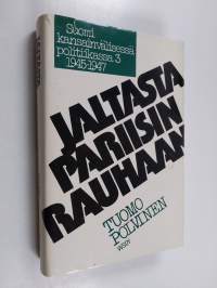 Suomi kansainvälisessä politiikassa 3, 1945-1947 : Jaltasta Pariisin rauhaan