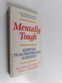 Mentally Tough : the Principles of Winning at Sports Applied to Winning in Business