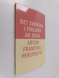 Det svenska Finland år 2030. Arton framtidsperspektiv