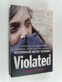 Violated: a Shocking and Harrowing Survival Story from the Notorious Rotherham Abuse Scandal