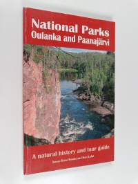 National Parks Oulanka and Paanajärvi : A natural history and tour guide