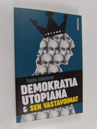 Demokratia utopiana &amp; sen vastavoimat