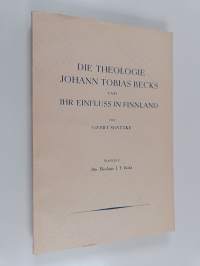 Die Theologie Johann Tobias Becks und ihr Einfluss in Finnland : Band 1