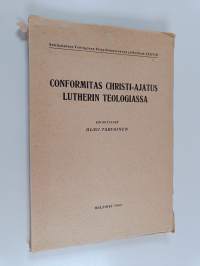 Conformitas Christi-ajatus Lutherin teologiassa