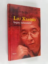 Liu Xiaobo : vangittu rauhannobelisti : henkilökuva