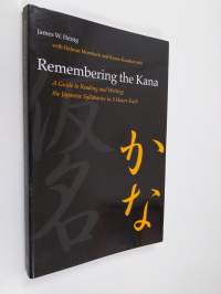Remembering the Kana - A Guide to Reading and Writing the Japanese Syllabaries in 3 Hours Each