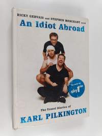 An Idiot Abroad - The Travel Diaries of Karl Pilkington