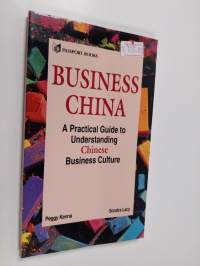 Business China : a practical guide to understanding Chinese business culture