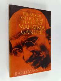 The Moral and Political Thought of Mahatma Gandhi