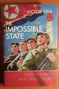 The Impossible State -  North Korea Past and Future.