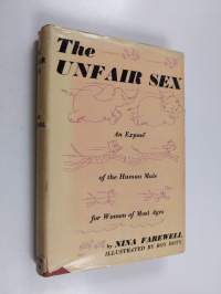 The unfair sex : an exposé of the human male for young women of most ages