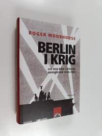 Berlin i krig : liv och död i Hitlers huvudstad 1939-1945