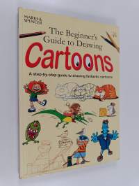 The Beginner&#039;s Guide to Drawing Cartoons - A Step-By-Step Guide to Drawing Fantastic Cartoons