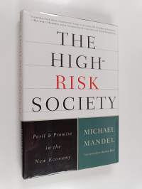 The High-risk Society - Peril and Promise in the New Economy