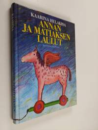 Annan ja Matiaksen laulut : Kaarina Helakisan lastenrunot vuosilta 1966-88