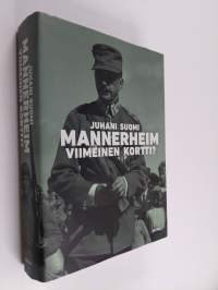 Mannerheim - viimeinen kortti : ylipäällikkö-presidentti