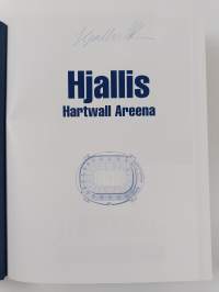 Hjallis - Hartwall Areena : miten mahdottomasta tehtiin mahdollinen (signeerattu)