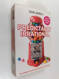 Predictably irrational : the hidden forces that shape our decisions - Hidden forces that shape our decisions