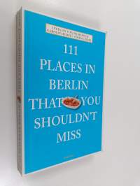 111 places in Berlin that you shouldn&#039;t miss