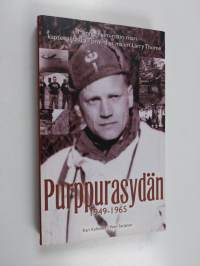 Purppurasydän : 1949-1965 : Mannerheim-ristin ritari kapteeni Lauri Törnin uskomaton elämä ja katoaminen