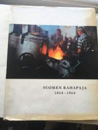 Suomen Rahapaja 1864-1964 - Suomen Rahapajan vaiheet - Rahat ja mitalit - Metalliraha ja sen valmistus