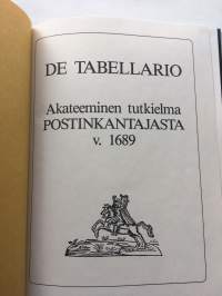 De Tabellario - Akateeminen tutkielma postinkantajasta v. 1689 - Vuonna 1988 postilaitoksen 350-vuotisjuhlien kunniaksi julkaistu Turun Akatemian väitöskirja