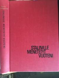 Stalinille menetetyt vuoteni - Elämäni vaiheet 1945-1955