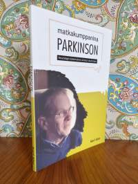 Matkakumppanina Parkinson : neurologin kokemuksia omasta taudistaan