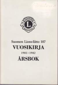 Suomen Lions-liitto 107 : Vuosikirja 1981-1982 Årsbok