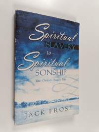 Spiritual Slavery to Spiritual Sonship : Your Destiny Awaits You
