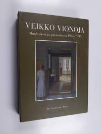 Veikko Vionoja 1935-1995 : maalauksia ja piirustuksia yksityiskokoelmista = Målningar och teckningar från privatsamlingar = Paintings and drawings from private co...