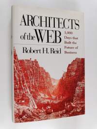 Architects of the Web : 1,000 days that built the future of business